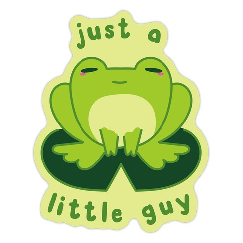 Just a Little Guy (Frog) Die Cut Sticker