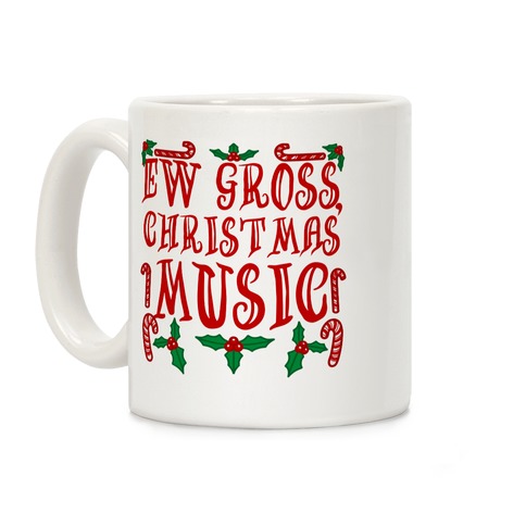 Ew Gross, Christmas Music Coffee Mug