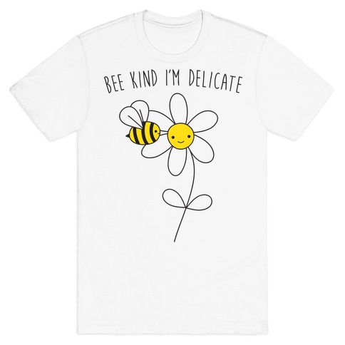 Bee Kind I'm Delicate T-Shirt