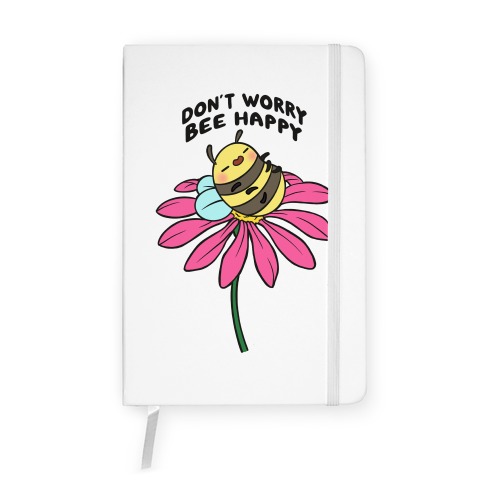 Don't Worry Bee Happy Notebook