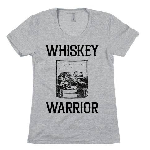 Whiskey Warrior Womens T-Shirt