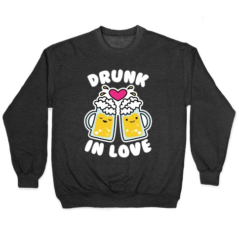 Drunk In Love Pullover