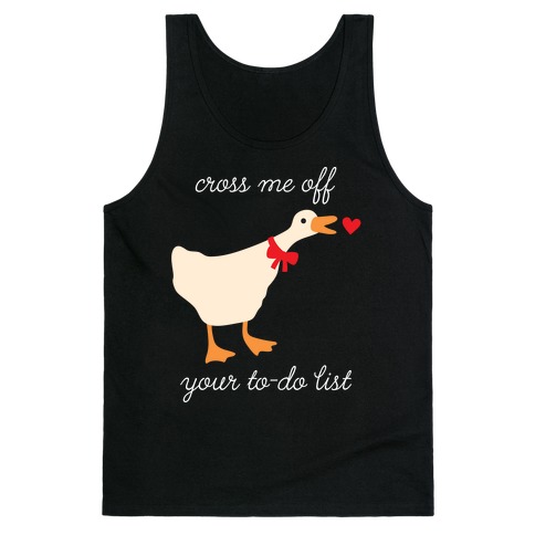 Cross Me Off Your To-Do List Goose Tank Top