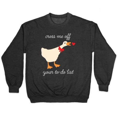Cross Me Off Your To-Do List Goose Pullover