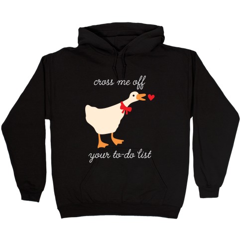 Cross Me Off Your To-Do List Goose Hooded Sweatshirt