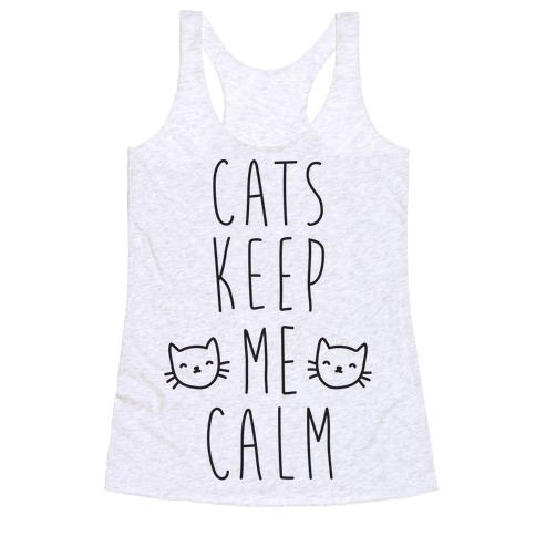 Cats Keep Me Calm Racerback Tank | LookHUMAN