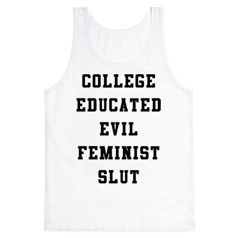 College Educated Evil Feminist Slut Tank Top