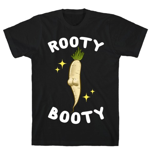 Rooty Booty T-Shirt