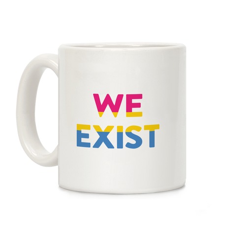We Exist Pansexual Coffee Mug