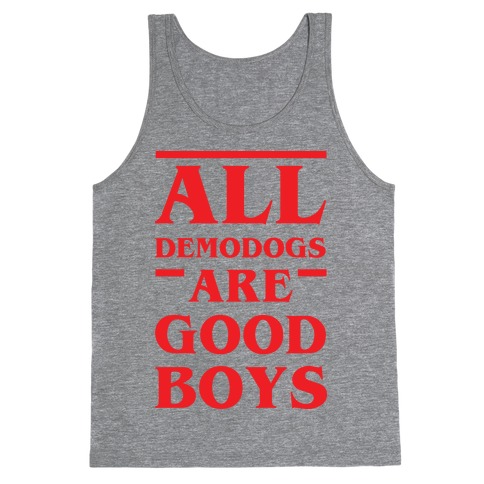 All Demodogs Are Good Boys Tank Top