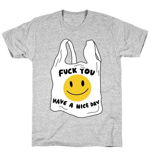 F*** You (Plastic Bag) T-Shirt