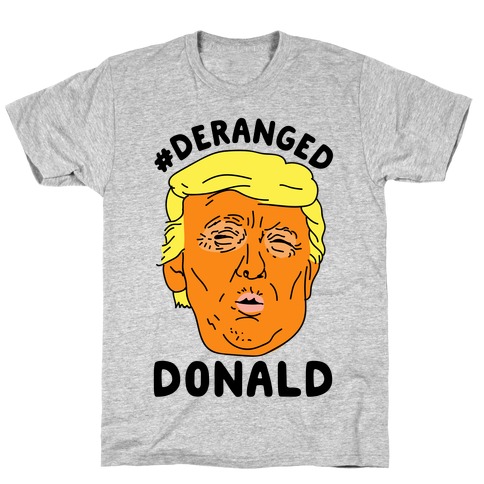 Deranged Donald T-Shirt