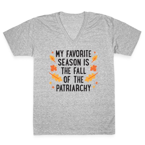 My Favorite Season Is The Fall Of The Patriarchy V-Neck Tee Shirt