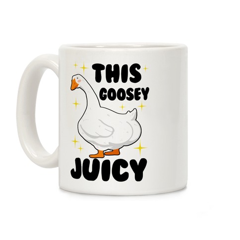 This Goosey Juicy Coffee Mug