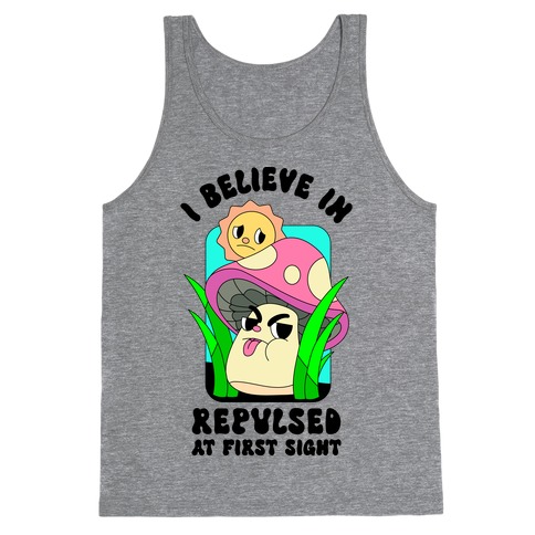 I Believe in Repulsed At First Sight Tank Top