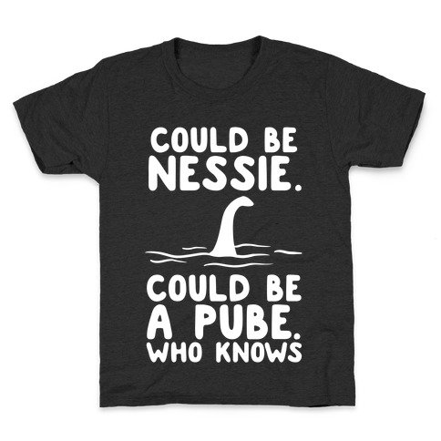 Could Be Nessie. Could Be A Pube. Kids T-Shirt
