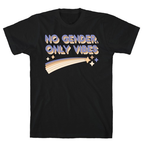 No Gender, Only Vibes T-Shirt