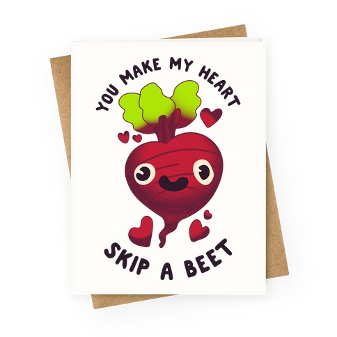 You Make My Heart Skip a Beet Greeting Card