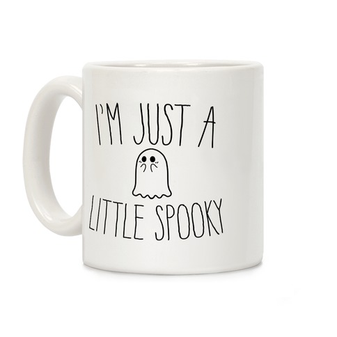 I'm Just A Little Spooky Coffee Mug