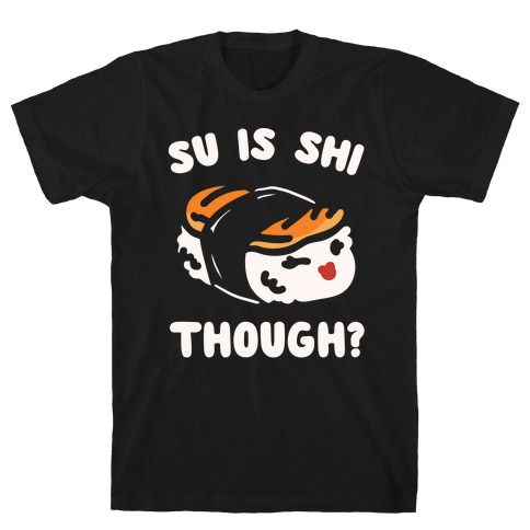 Su Is Shi Though White Print T-Shirt