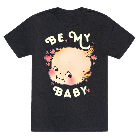 Be My Baby T-Shirt