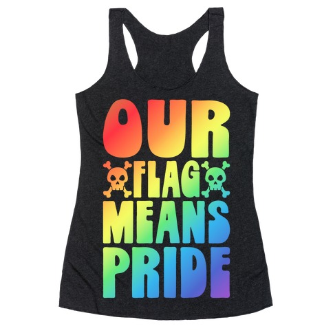 Our Flag Means Pride Racerback Tank Top