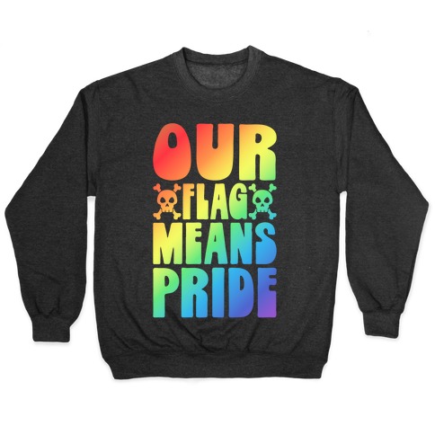 Our Flag Means Pride Pullover