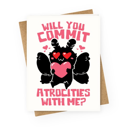 Will You Commit Atrocities With Me? Greeting Card
