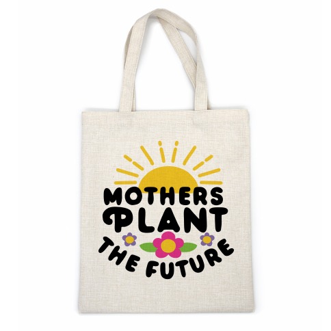 Mothers Plant The Future Casual Tote
