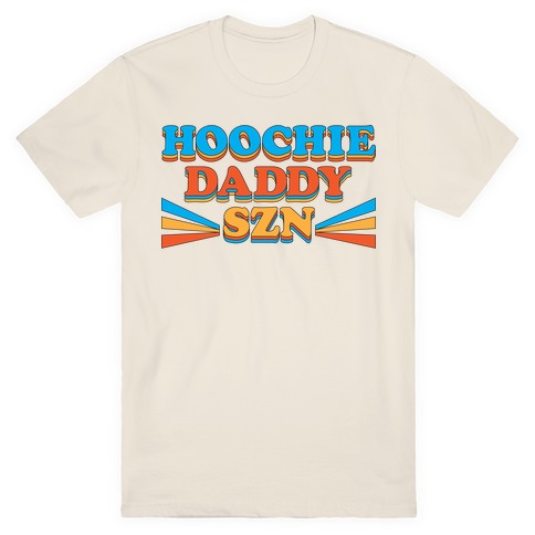 Hoochie Daddy Szn T-Shirt