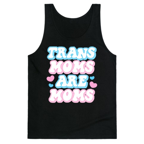 Trans Moms Are Moms Tank Top