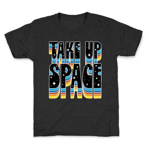 TAKE UP SPACE Kids T-Shirt