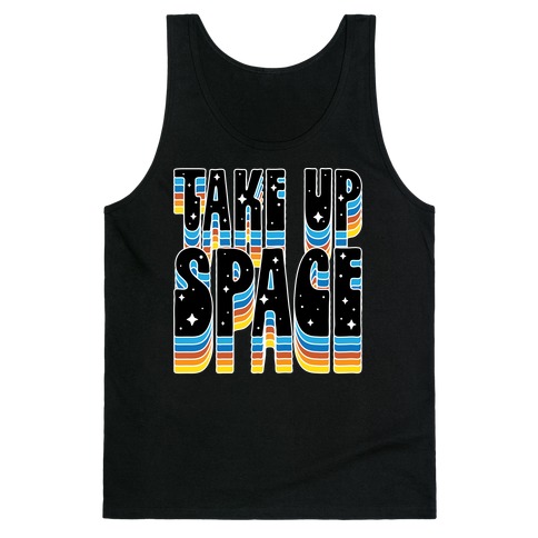 TAKE UP SPACE Tank Top