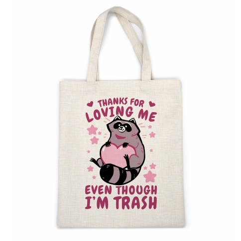 Thanks For Loving Me Even Though I'm Trash Casual Tote
