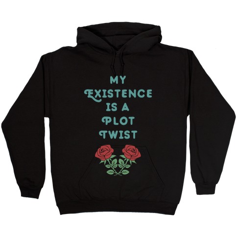 My Existence Is A Plot Twist Hooded Sweatshirt