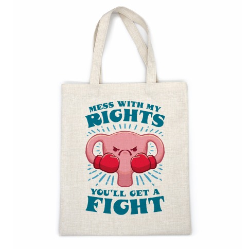 Mess With My Rights, You'll Get A Fight Casual Tote