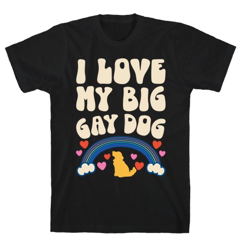 I Love My Big Gay Dog T-Shirt