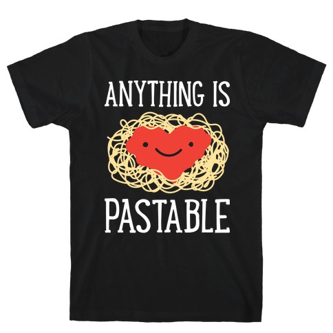 Anything Is Pastable T-Shirt