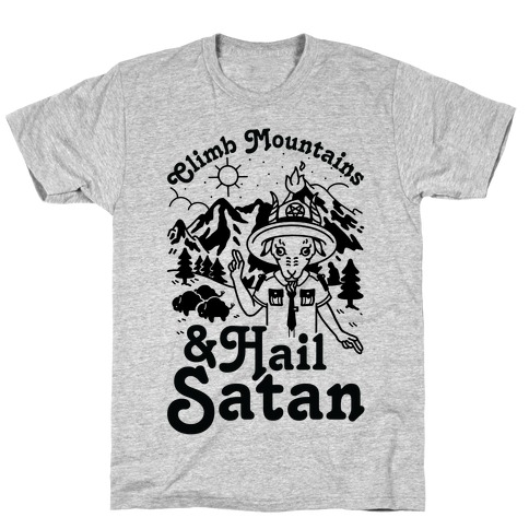 Climb Mountains and Hail Satan T-Shirt
