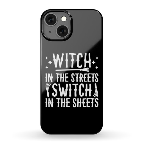 Witch In The Streets Switch In The Sheets Phone Case