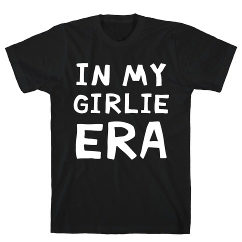 In My Girlie Era T-Shirt