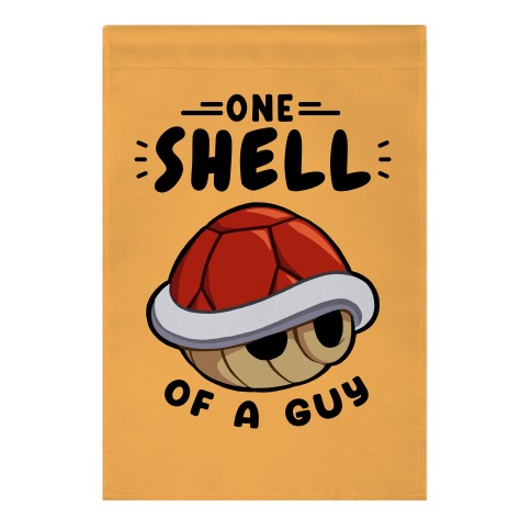 One Shell Of A Guy Garden Flag