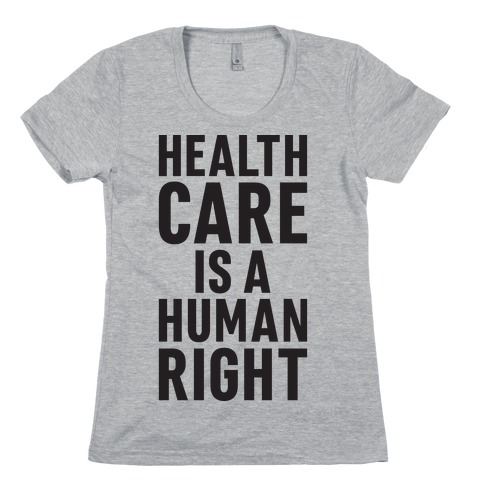 Healthcare Is A Human Right Womens T-Shirt