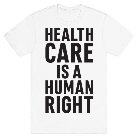 Healthcare Is A Human Right T-Shirt