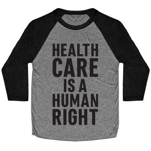 Healthcare Is A Human Right Baseball Tee