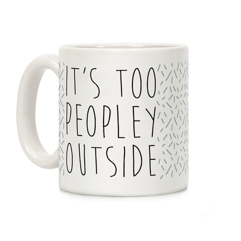 It's Too Peopley Out Speckled Variant Coffee Mug