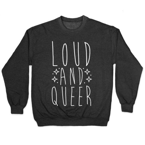 Loud and Queer Pullover