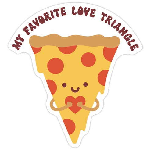 My Favorite Love Triangle (Pizza) Die Cut Sticker