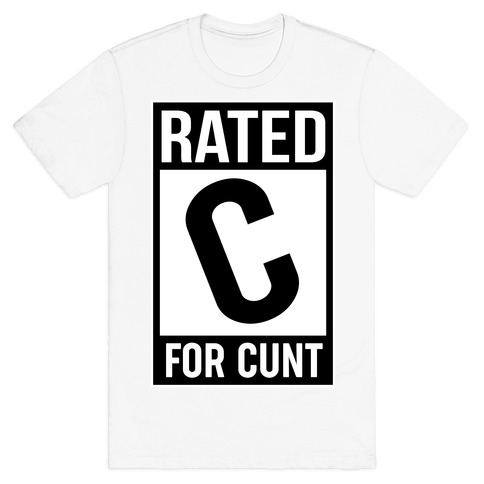 Rated C for C*** T-Shirt