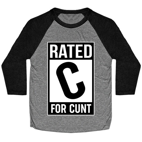 Rated C for C*** Baseball Tee